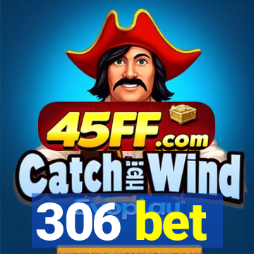 306 bet